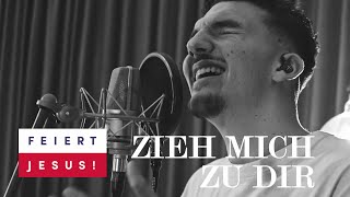 Zieh mich zu dir  Feiert Jesus feat Elijah Appel Offizielles Musikvideo [upl. by Fillbert]