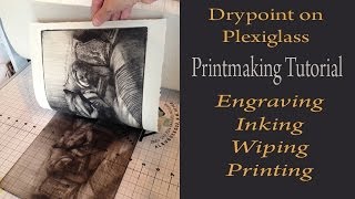 Printmaking Tutorial Demonstration  Drypoint Print from Plexiglass  design inking and wiping [upl. by Hannon]