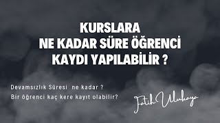 kurslara kayıt süresi ne kadar  ve bir öğrenci kaç kere aynı kursa devam edebilir [upl. by Lucio]