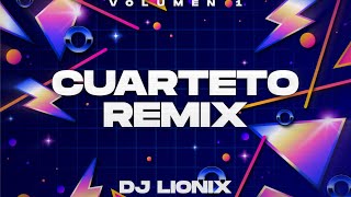 CUARTETO REMIX  VOL1   DJ LIONIX [upl. by Minette]