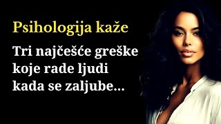 Tri najčešće greške koje ljudi rade onda kada se zaljube [upl. by Augusta325]