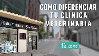 Cómo diferenciar tu clínica veterinaria  Veterinario Emprendedor [upl. by Sharron]