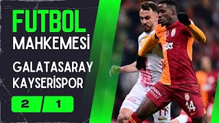 Galatasaray 21 Kayserispor  Futbol Mahkemesi 15 Ocak 2024 [upl. by Gnil776]