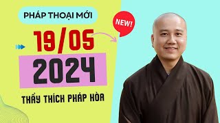 Pháp thoại mới  19052024  Thầy Thích Pháp Hòa [upl. by Horsey]