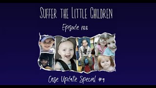 Suffer the Little Children Podcast  Episode 133 Case Update Special 9 [upl. by Airenahs]