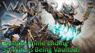 Warframe  Grendel Prime Ending So Who Is Being Vaulted [upl. by Squires63]