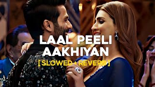 Laal Peeli Aakhiyaan  full song   slowed  reverb  lofi [upl. by Eerrehc]