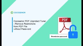 Cocosenor PDF Unprotect TunerRemove Restrictions from PDF File without Password [upl. by Tryck218]