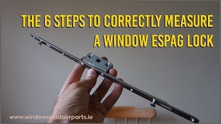 The 6 Steps To Correctly Measure A Window Espag Lock [upl. by Eirallih726]