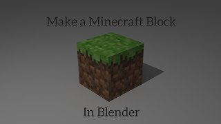 How to make a Minecraft Dirt Block in Blender  Blender 279 [upl. by Charline]