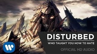 Disturbed  Who Taught You How To Hate Official Audio [upl. by Ailemak]