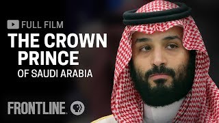 The Crown Prince of Saudi Arabia full documentary  FRONTLINE [upl. by Nylirac]