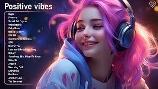 Songs that make you feel positive🍀Tiktok Trending Songs 2023 Playlist🌄Chill music to start your day [upl. by Owiat104]