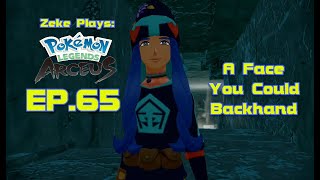 A Face You Could Backhand  Pokémon Legends Arceus  EP65 Zeke Plays [upl. by Carmelo]