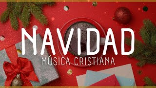 MÚSICA CRISTIANA NAVIDEÑA  TOP 15 DE CANCIONES CRISTIANAS PARA NAVIDAD 2025 [upl. by Varipapa]