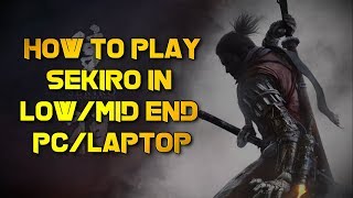 HOW TO PLAY SEKIRO SHADOWS DIE TWICE IN LOWMID END PCLAPTOP [upl. by Nauh709]