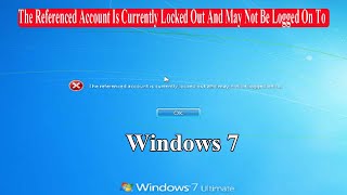 The Referenced Account Is Currently Locked Out And May Not Be Logged On To  Windows 7✅ [upl. by Hamrah]