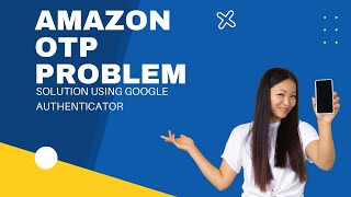 AMAZON OTP PROBLEM SOLUTION USING GOOGLE AUTHENTICATOR [upl. by Eras906]