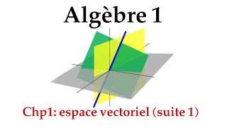 Algèbre 1 Ch1 espace vectoriel suite 1 [upl. by Giustino418]