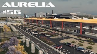 Building an Airport Terminal  Cities Skylines  Aurelia 56 [upl. by Weinstein]