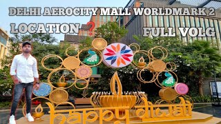 DELHI AEROCITY MALL WORLDMARK 2 FULL VOLG couple place [upl. by Anik]