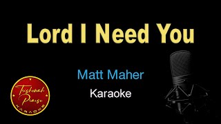 Lord I Need You  Matt Maher  Karaoke [upl. by Eilrac897]