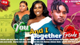 YOU AND I TOGETHER  EP 1 MAURICE SAM SONIA UCHE RUTH KAFIR  FULL MOVIE 2024 NOLLYWOOD MOVIE [upl. by Esteban]