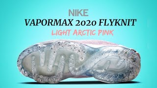 NIKE VAPORMAX 2020 FLYKNIT quotLIGHT ARCTIC PINKquot [upl. by Trevar]