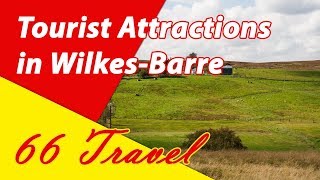 List 8 Tourist Attractions in WilkesBarre Pennsylvania  Travel to United States [upl. by Jedlicka498]