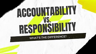 Accountability vs ResponsibilityWhats the difference [upl. by Felecia]