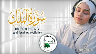 Surah AlMulk full The Sovereignty  سُورۃ اَلمُلك  Soul Touching Recitation  3DReverb [upl. by Demmer]