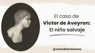 El impactante caso de VICTOR de Aveyron EL NIÑO SALVAJE [upl. by Aline]