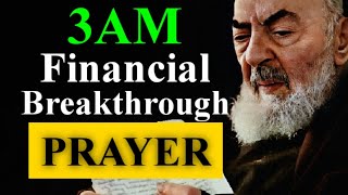 3AM PRAYERS FOR FINANCIAL BREAKTHROUGH 3oclock [upl. by Lyssa105]