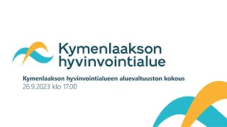 Kymenlaakson hyvinvointialueen aluevaltuuston kokous 2692023 [upl. by Zasuwa]