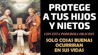 Protege a tus Hijos y Nietos con esta Poderosa Oración sólo cosas buenas ocurrirán en sus vidas [upl. by Oneida227]