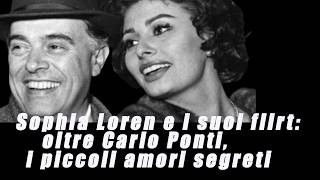 Sophia Loren e i suoi flirt oltre Carlo Ponti i piccoli amori segreti [upl. by Eselehs156]