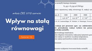 PRZEKORA  WPŁYW NA STAŁĄ RÓWNOWAGI  Matura Chemia CKE 2018 Czerwiec  Zadanie 10 Podstawa 2015 [upl. by Eiramrebma]