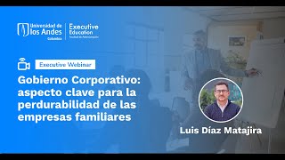 Executive Webinars  Gobierno Corporativo clave para la perdurabilidad de las empresas familiares [upl. by Newton]