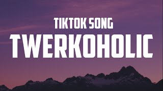 BSmyth  Twerkoholic lyrics Tiktok Song [upl. by Aryek536]