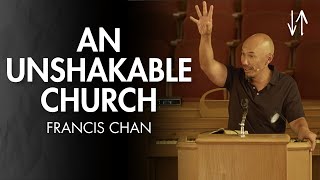 An Unshakable Church Ephesians Pt 16  Francis Chan [upl. by Enitsuj]