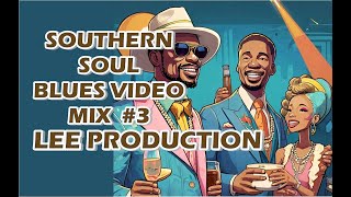 SOUTHERN SOUL BLUES VIDEO 3 MIX LEE PRODUCTION [upl. by Acirderf]