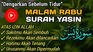 MALAM RABU SURAH YASIN Pengob4t4n Islami Mustajab  pengantar tidur  Pelancar Rizki [upl. by Andris565]