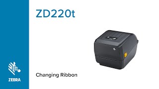 Changing Ribbon in Your ZD220t Printer  Zebra [upl. by Arotahs857]