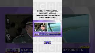 Con 2000 pandilleros mareros y narcos quotestrenaríanquot megacárcel en Islas del Cisne [upl. by Llenel]