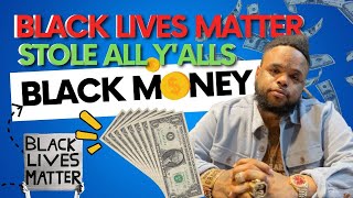 Black Lives Matter Stole The Money Huh WATCH THIS NOW [upl. by Sitoiyanap]