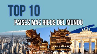 top 10 paises mas ricos del mundo [upl. by Sanchez652]