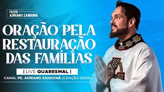 29º DIA  LIVE QUARESMAL Oração pela restauração das famílias  PE ADRIANO ZANDONÁ CN [upl. by Savage305]