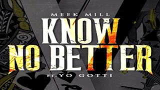 Meek Mill  Know No Better Ft Yo Gotti CDQ1080p [upl. by Debarath276]