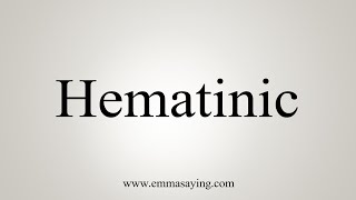 How To Say Hematinic [upl. by Snahc]