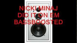 HD BASS BOOSTED NICKI MINAJ DID IT ON EM [upl. by Ataynik]